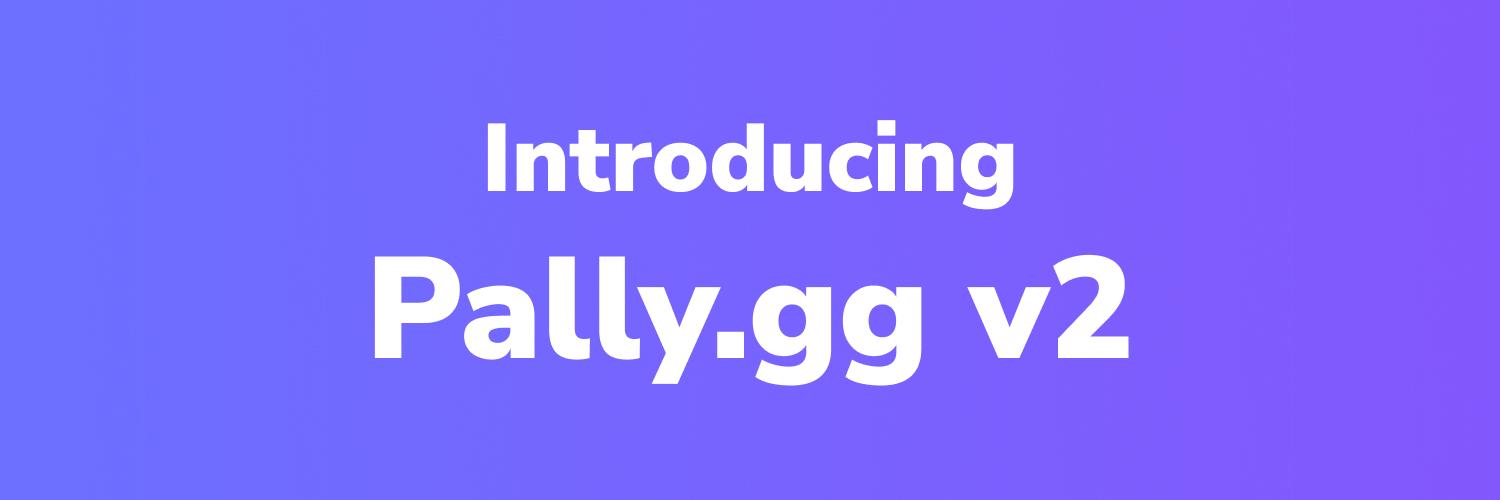 Introducing Pally.gg v2